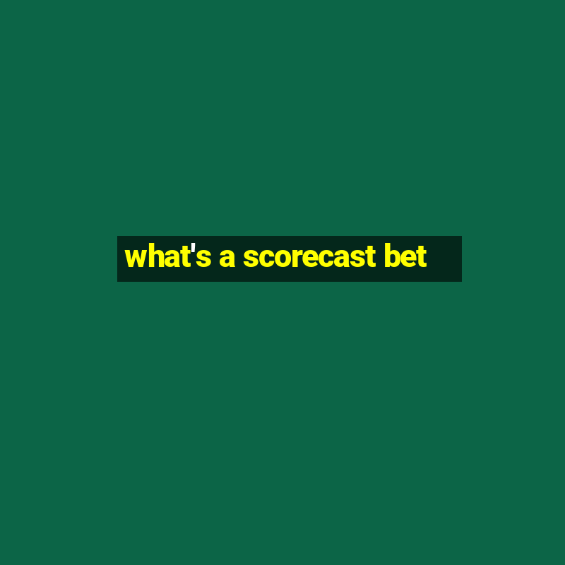 what's a scorecast bet