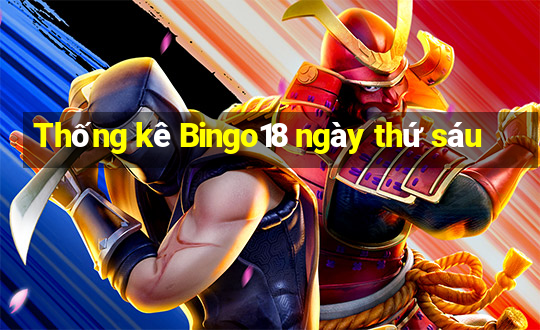 Thống kê Bingo18 ngày thứ sáu