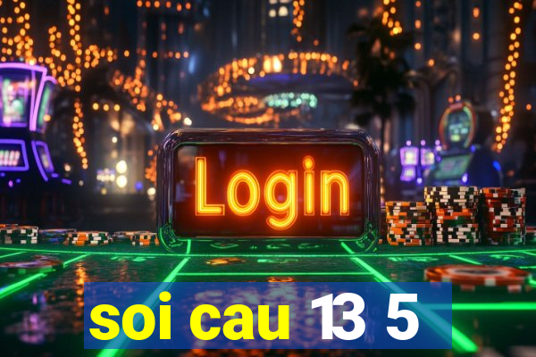 soi cau 13 5