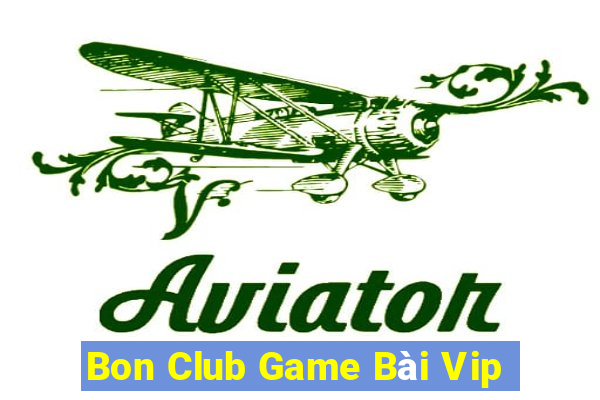 Bon Club Game Bài Vip