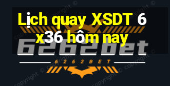 Lịch quay XSDT 6x36 hôm nay