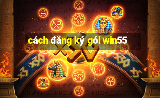 cách đăng ký gói win55