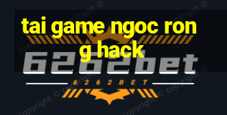 tai game ngoc rong hack