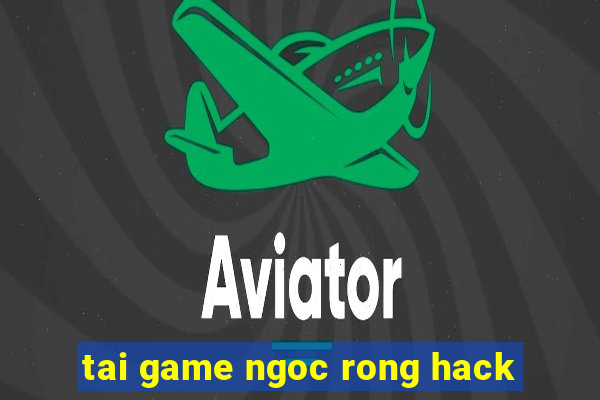 tai game ngoc rong hack