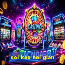 soi keo noi gian