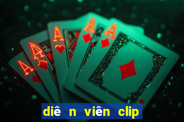 diê n viên clip cu a vanhleg