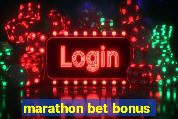 marathon bet bonus