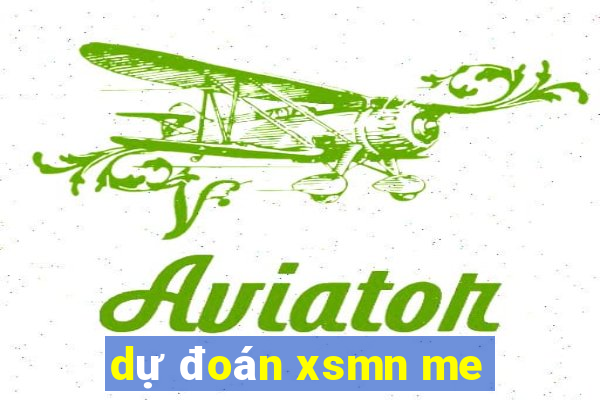 dự đoán xsmn me