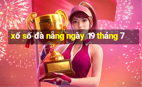 xổ số đà nẵng ngày 19 tháng 7