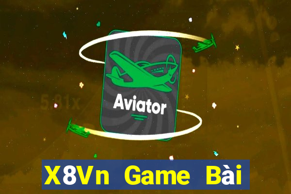 X8Vn Game Bài Đổi Thưởng Uy Tín 2021