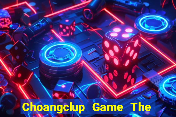 Choangclup Game The Bài Mobile 2021