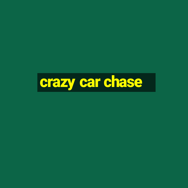 crazy car chase