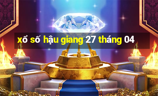 xổ số hậu giang 27 tháng 04