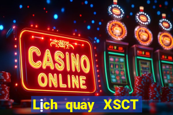 Lịch quay XSCT ngày 10