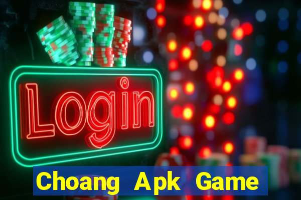 Choang Apk Game Bài Apk