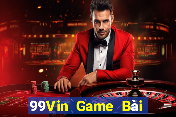 99Vin Game Bài Đổi Thưởng