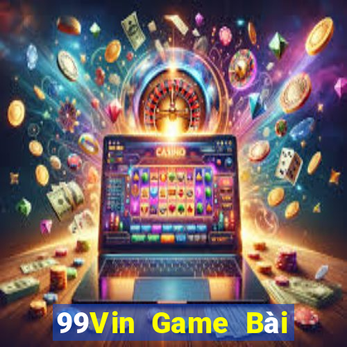 99Vin Game Bài Đổi Thưởng