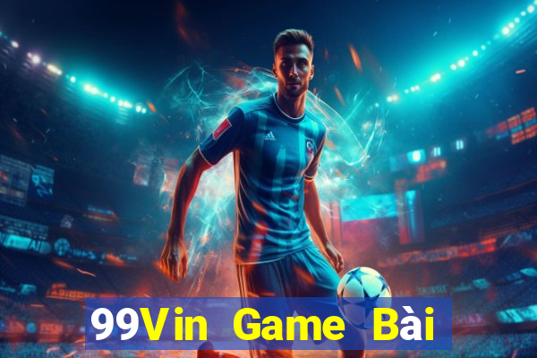 99Vin Game Bài Đổi Thưởng