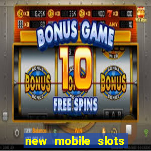 new mobile slots no deposit