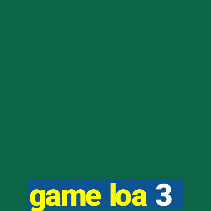 game loa 3