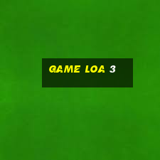 game loa 3