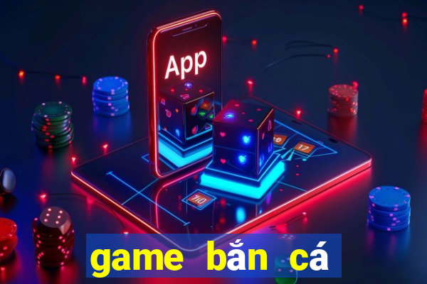 game bắn cá đổi thưởng mới nhất 2024