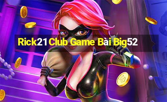 Rick21 Club Game Bài Big52