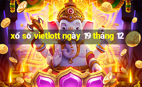 xổ số vietlott ngày 19 tháng 12