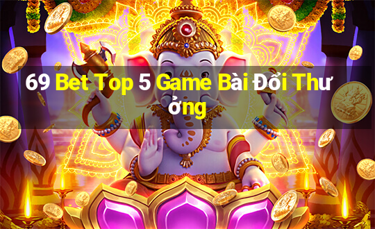 69 Bet Top 5 Game Bài Đổi Thưởng