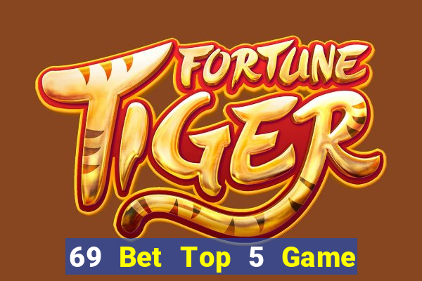 69 Bet Top 5 Game Bài Đổi Thưởng