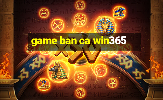 game ban ca win365