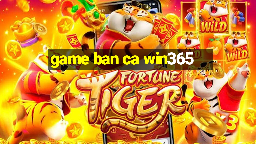 game ban ca win365