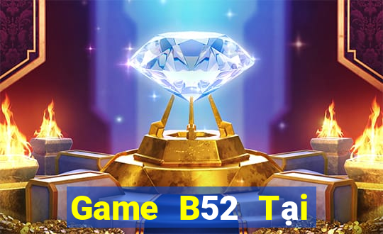 Game B52 Tại Game Bài B52