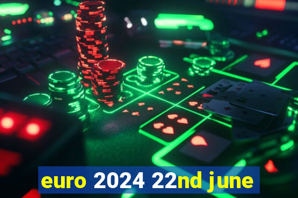 euro 2024 22nd june