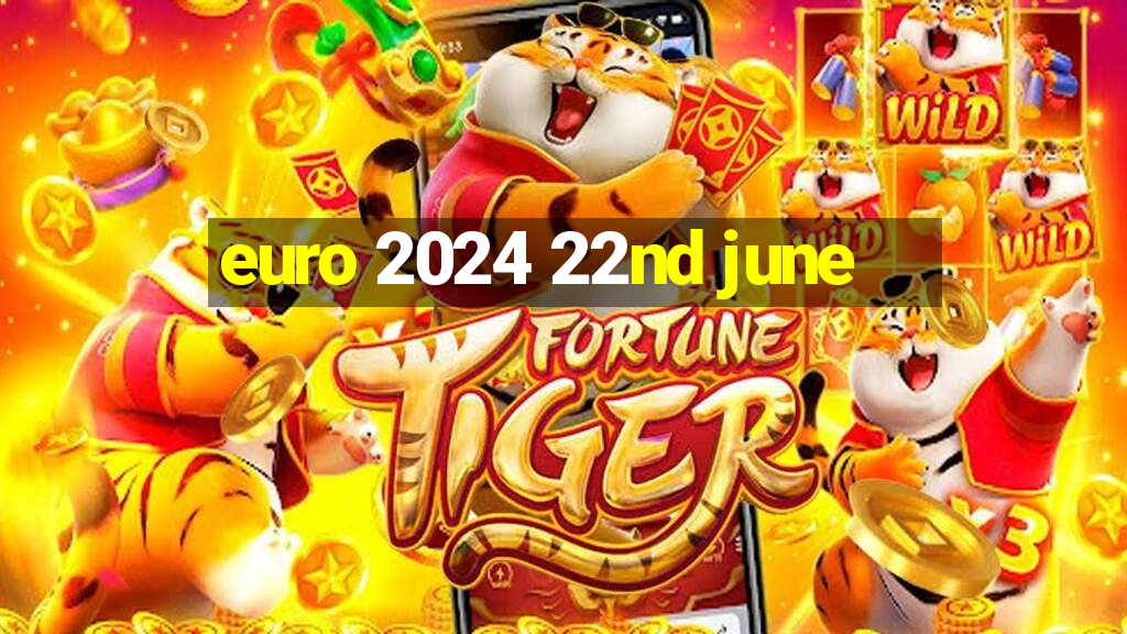 euro 2024 22nd june