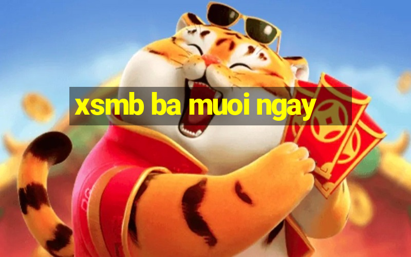 xsmb ba muoi ngay