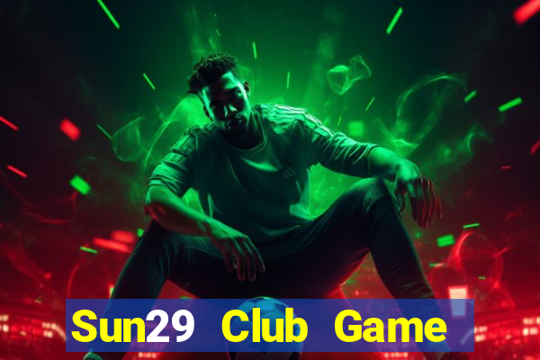 Sun29 Club Game Bài Trên Máy Tính