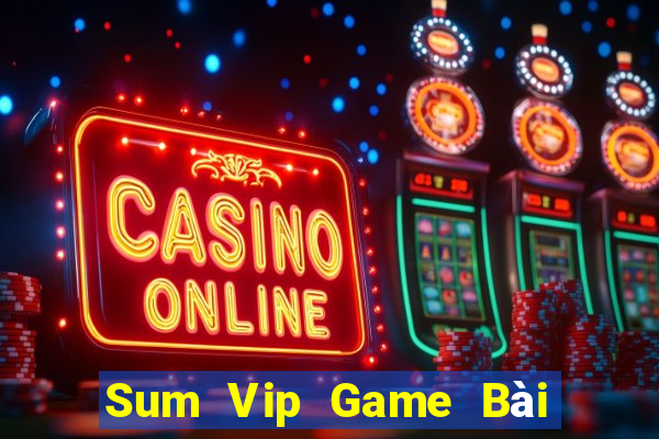 Sum Vip Game Bài Slot Đổi Thưởng