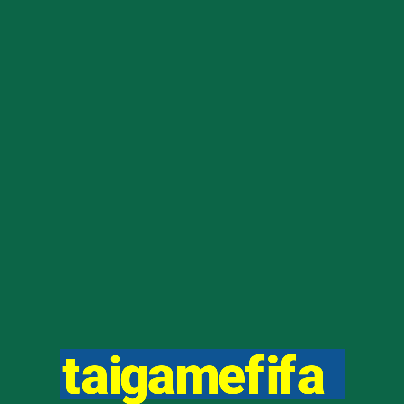 taigamefifa