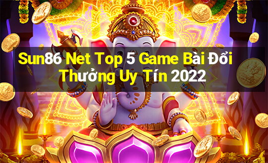 Sun86 Net Top 5 Game Bài Đổi Thưởng Uy Tín 2022