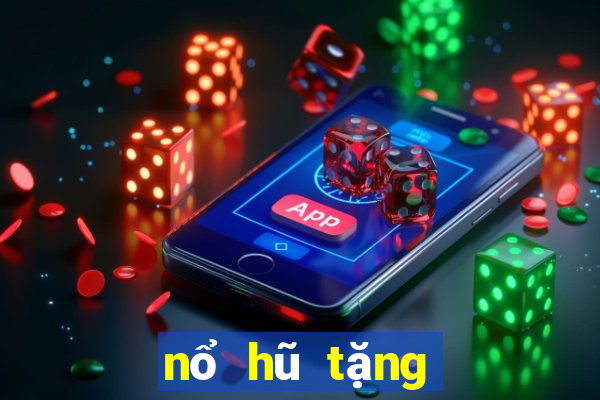 nổ hũ tặng tiền khởi nghiệp