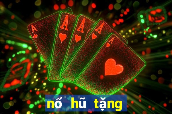 nổ hũ tặng tiền khởi nghiệp