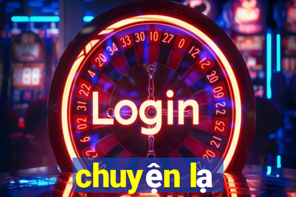 chuyện lạ