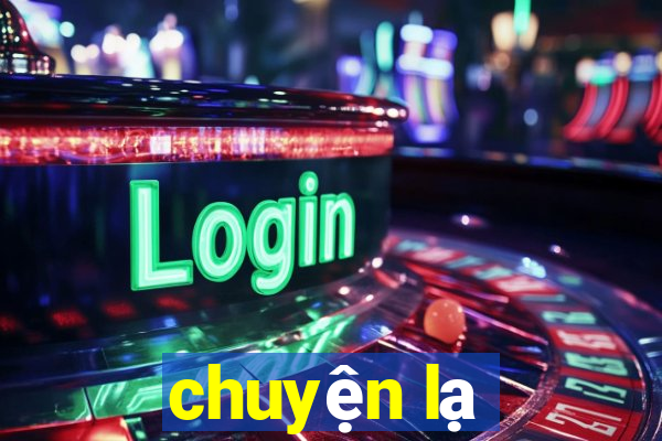 chuyện lạ