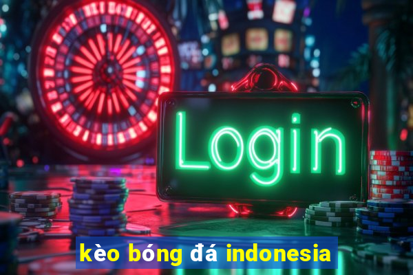 kèo bóng đá indonesia