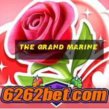 the grand marine