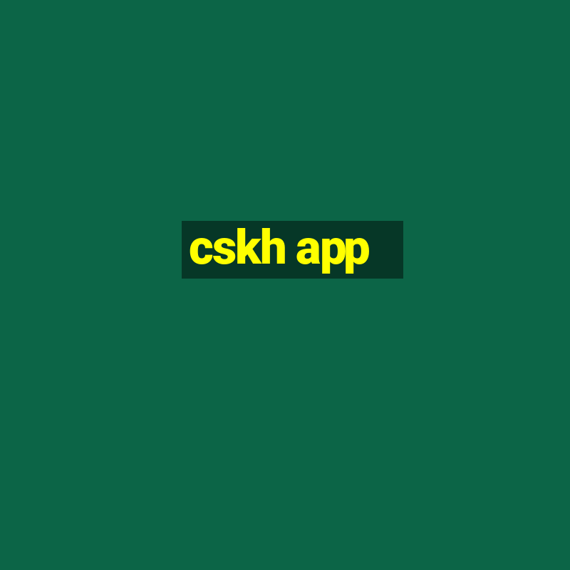 cskh app