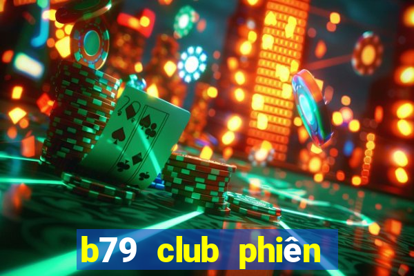 b79 club phiên bản mới