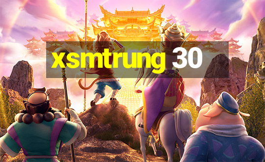 xsmtrung 30