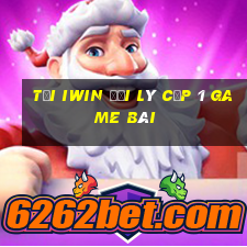 Tại Iwin Đại Lý Cấp 1 Game Bài